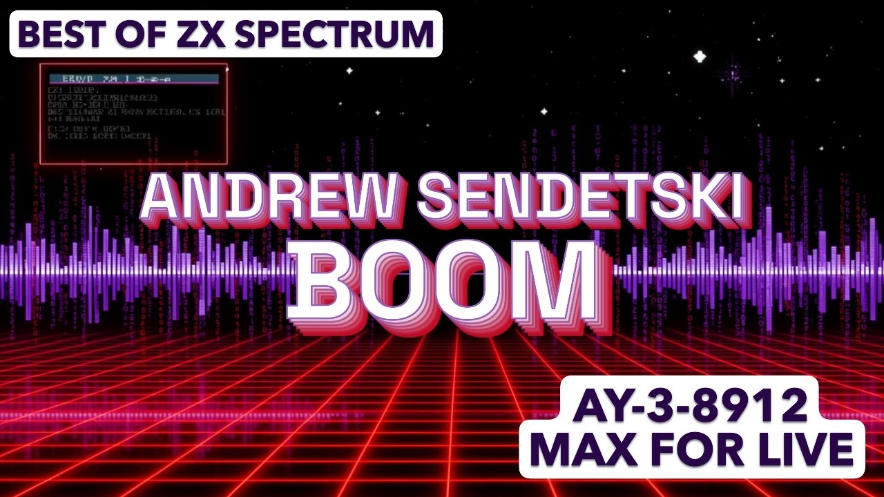 Andrew Sendetski - Boom | Best of ZX Spectrum (AY-3-8912 Max for