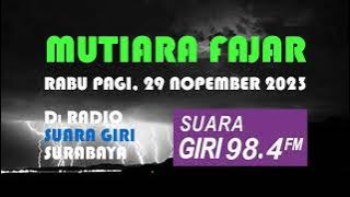 MUTIARA FAJAR, RABU PAGI 29 NOPEMBER 2023 DI SUARA GIRI SURABAYA