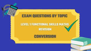 Conversion Exam Questions. Revise for your Level 1 Functional Skills Maths