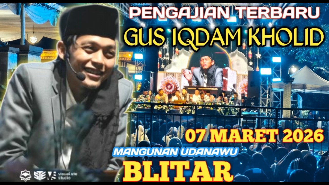 PENGAJIAN GUS IQDAM 07 MARET 2026 KETEMU GADIS CANTIK PILIHAN MAS KENTOS
