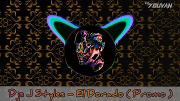 Djs J Styles - El Dorado ( Promo ) !