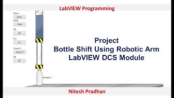 Bottle Shift Using Robotic Arm - LabVIEW DCS Module -Projects