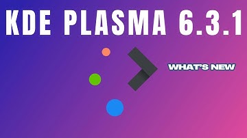 KDE Plasma 6.3.1: Big Fixes & Improvements You Need to Know