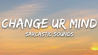 Sarcastic Sounds, Claire Rosinkranz, Clinton Kane - change ur mind (Lyrics)