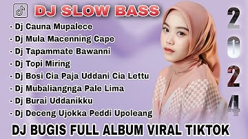 DJ BUGIS SLOW BASS TERBARU 2024 🎵 DJ MULA MACENNING CAPPA X DJ TOPI MIRING 🎵 VIRAL TIKTOK FULL ALBUM