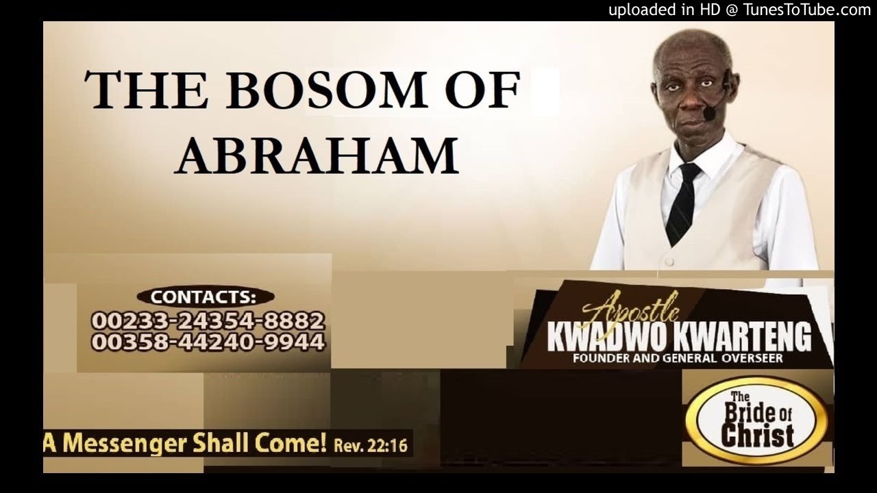THE BOSOM OF ABRAHAM Apostle Kwadwo Kwarteng YouTube
