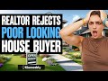 Realtor rejects poor looking house buyer she lives to regret it  illumeably