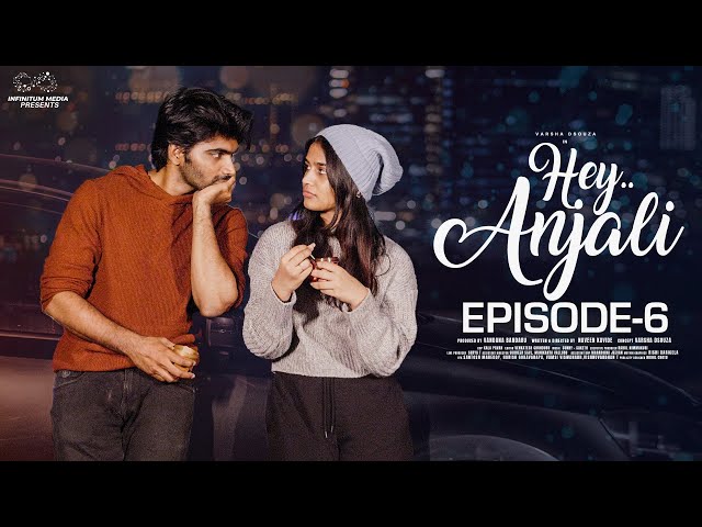 Hey Anjali | Ep - 6 | Varsha Dsouza | Rishi Sarvan | Ft. Don Pruthvi, Viraajitha | Telugu Web Series class=