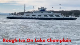 Rough Ice On Lake  | Plattsburgh NY - Grand Isle Vermont Ferry Crossing On Lake Champlain