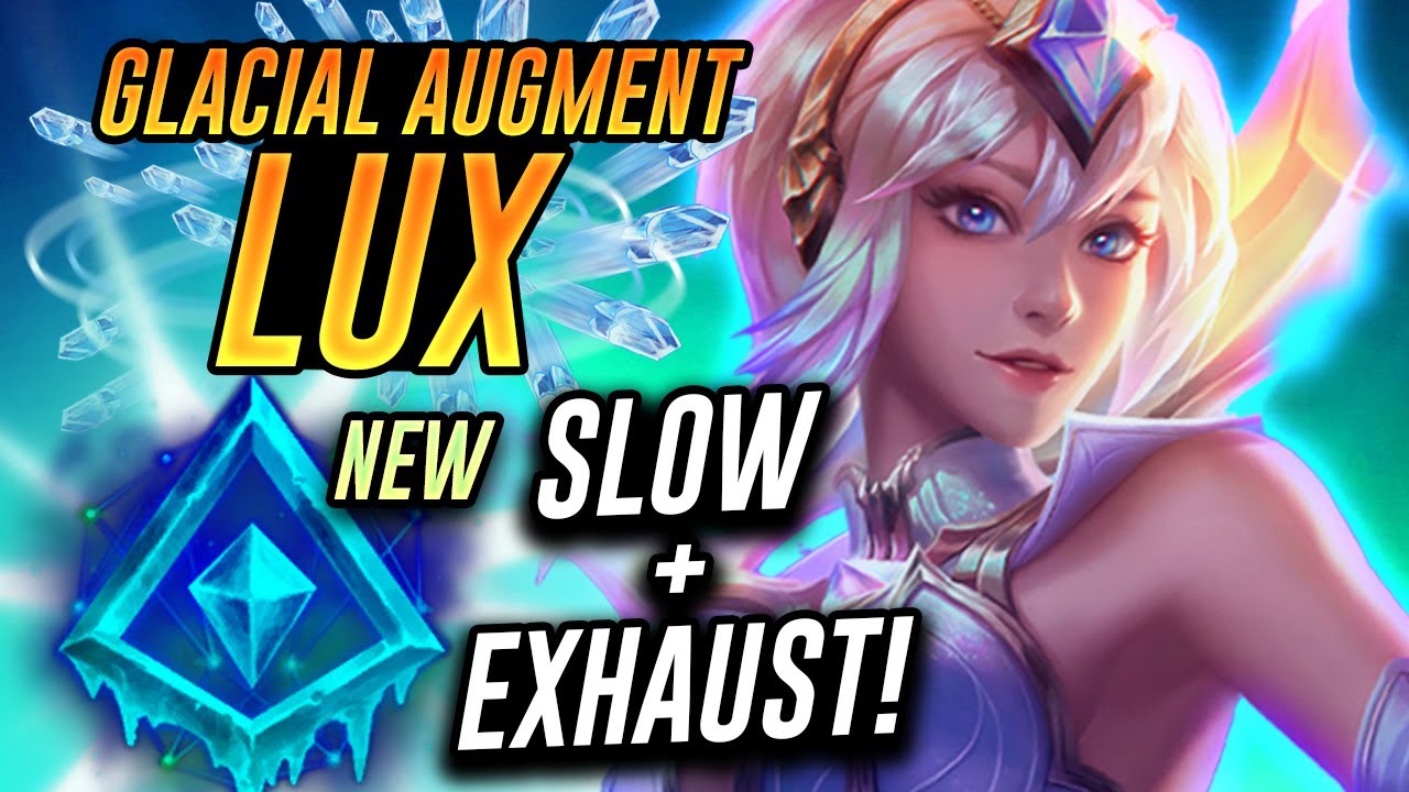 NEW Glacial Augment is OP on Lux! AOE Slow and Exhaust!
