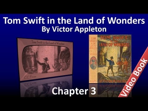 Chapter 03 - Tom Swift in the Land of Wonders by V...