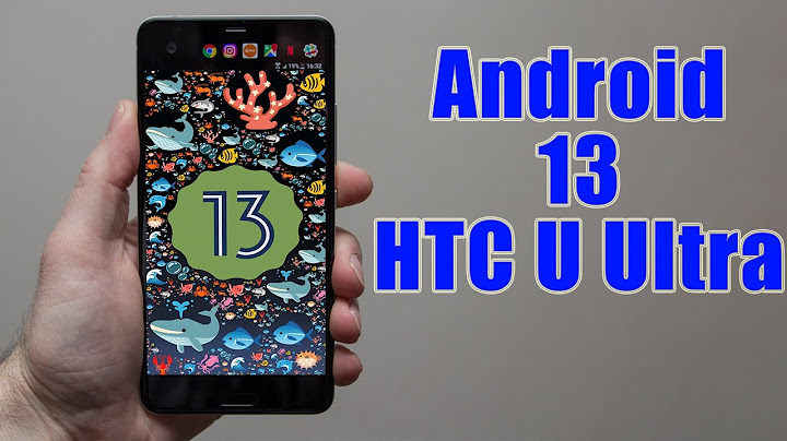 Android 8 cho htc u ultra bị lỗi năm 2024