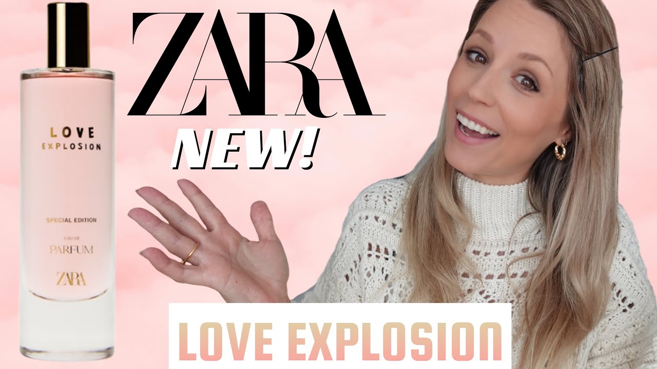 🤩I'M BACK!!! *NEW* Zara 💕LOVE EXPLOSION💕 Fragrance Review! (Spoiler: it  smells very familiar!) - YouTube