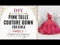 HOW TO Tailoring Masterclass урок шитья GIRLS COUTURE HOT PINK LARGE RUFFLE SKIRT TULLE BALL GOWN P1