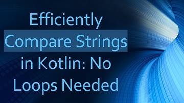 Efficiently Compare Strings in Kotlin: No Loops Needed