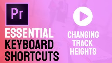 Premiere Pro Shortcut keys 2021 - Timeline track heights