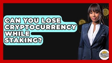 Can You Lose Cryptocurrency While Staking? - CryptoBasics360.com