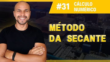 #31 - Método da Secante | Cálculo Numérico | Prof. Jalberth Fernandes