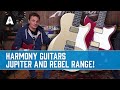 Harmony jupiter  rebel guitars  saving the best for last