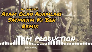 Ali Karabey - Adam Olan Adamları Satmadım Ki Ben Remix (TEM Production) Resimi
