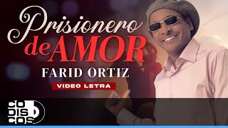 Prisionero De Amor, Farid Ortiz - Video Letra