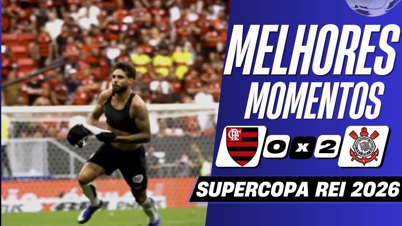Flamengo 0 x 2 Corinthians | Melhores Momentos (COMPLETO) | SuperCopa REI 2026