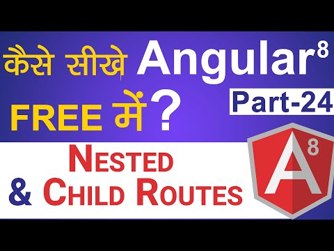 Nested & Child Routes in Angular 8 | Angular 8 Tutorial in Hindi | Part- 24