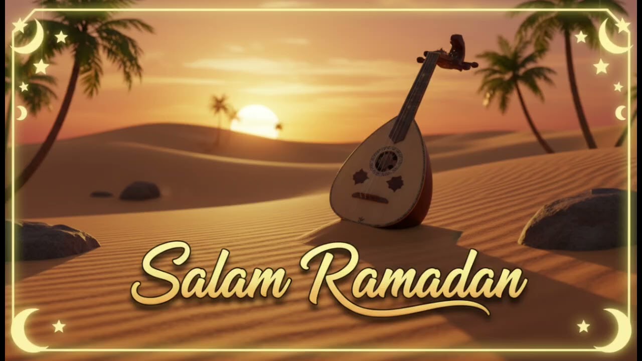 Salam Ramadan - Alunan Muzik Arab Tanpa Vocal Yang Menenangkan 😘