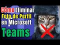 🖼️ Cómo ELIMINAR la FOTO de PERFIL en Microsoft Teams (2026) Paso a Paso Fácil 🚀