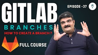 DevOps Engineering || Git & GitLab Full Tutorial || GitLab Branches Episode-37