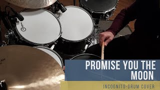 Incognito - Promise You The Moon - Drum Cover