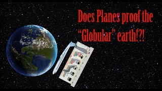 Planes prove the earth is "round"!!