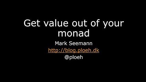 Get value out of your monad - Mark Seemann