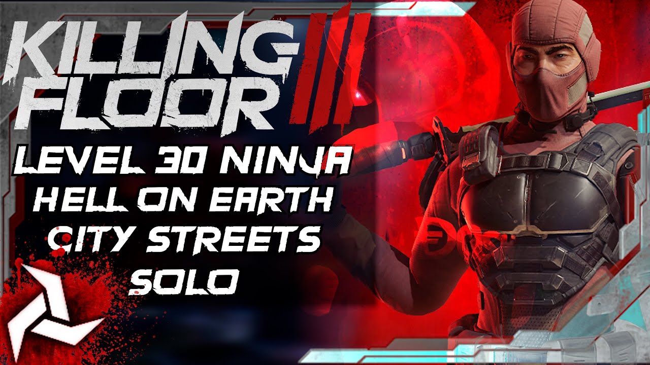 Killing Floor 3 | Level 30 Ninja VS Chimera | City Streets (Solo, Hell on Earth)