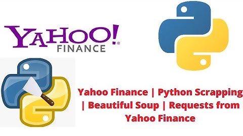Yahoo Finance | Python Scrapping | Beautiful Soup | Requests from Yahoo Finance