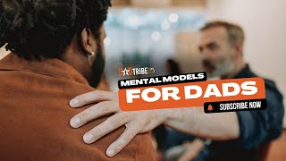 3 Powerful Mental Models Every New Dad Needs to Succeed