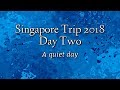 Singapore trip 2018 day two