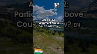Article 122:Parliament Above Court Review 🇮🇳 #Article122 #parliamentarian #IndianConstitution