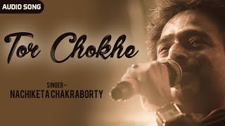 তোর চোখে | Tor Chokhe | Nachiketa Chakraborty | Audio Song | Latest Bengali Song | Channel B Music