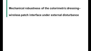 Mechanical Robustness of Colorimetric Dressing wireless patch interface under External Disturbance