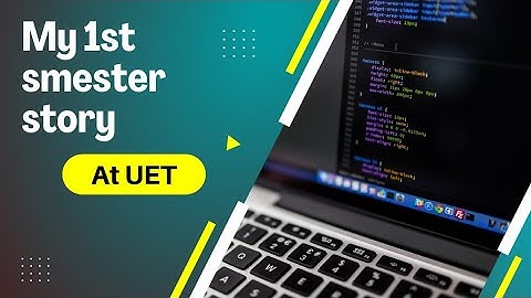 My First Smester Story || UET Lahore || BS Computer Science