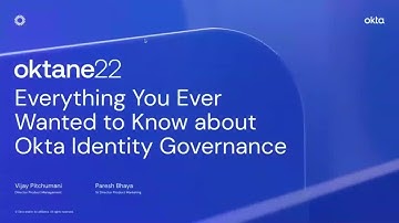 Deep Dive + Ask the Experts: Everything to Know about Okta Identity Governance | Oktane 2022