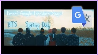 [French Google Translate Sings] BTS - Spring Day