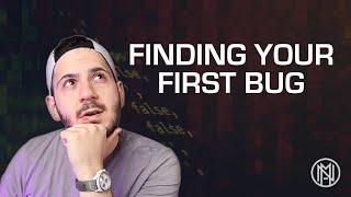 Finding Your First Bug