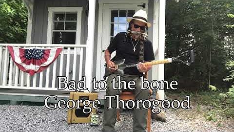 Bad to the bone on the Shovel Guitar George Thorogood