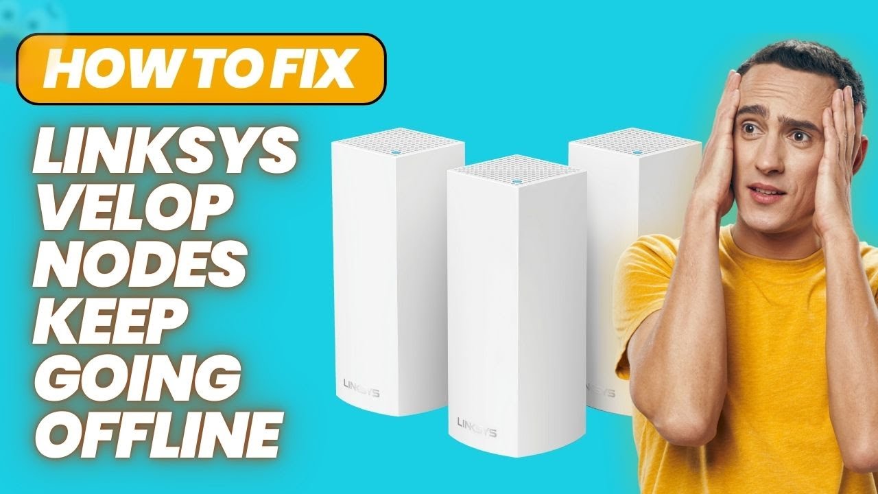 Linksys Velop Nodes Keep Going Offline - How to Fix