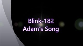 Blink-182-Adam&#39;s Song (Lyrics)
