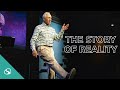 The Story of Reality // Greg Koukl // Stonegate Church