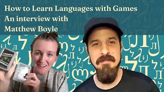 How to Learn Languages with Games with Matthew Boyle