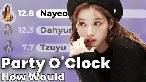 [HOW WOULD] Twice sing "Party O